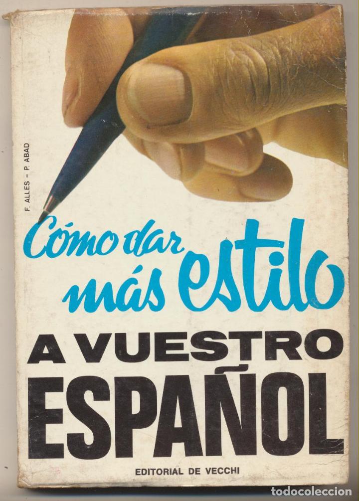 Libros: C&oacute;mo dar m&aacute;s estilo a vuestro Espa&ntilde;ol. De Vecchi 1971 - Foto 1