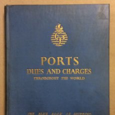 Libros: THE BLUE BOOK OF SHIPPING. PORTS DUES AND. HARGES THROUGHOUT THE WORLD.. Lote 351346059