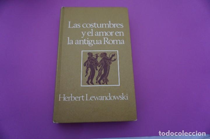 Libros: AR12CD/ LAS COSTUMBRES Y EL AMOR EN LA ANTIGUA ROMA - HERBERT LEWANDOWSKI - Foto 1