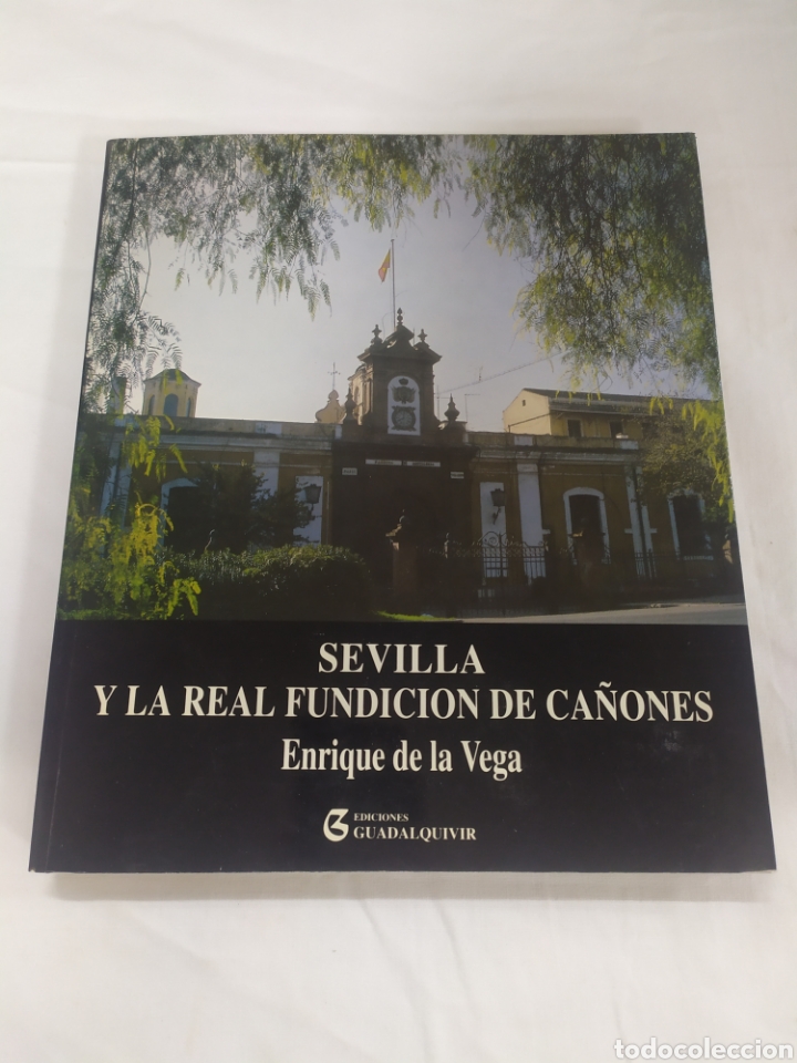 Libros: Sevilla y la Real Fundici&oacute;n de ca&ntilde;ones de Ediciones Guadalquivir - Foto 1