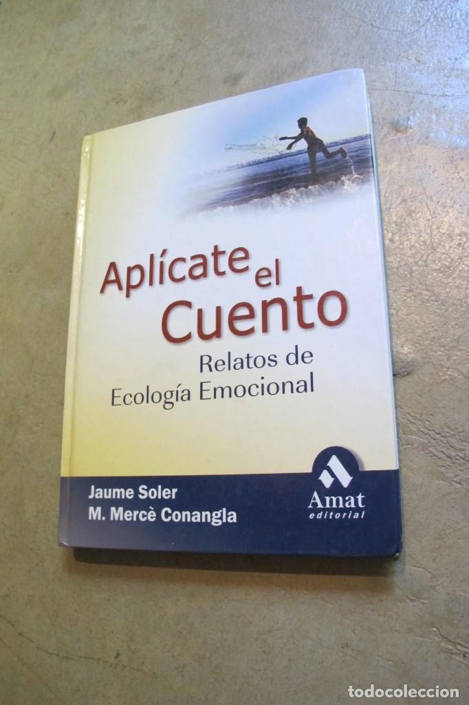 Libros: APLICATE EL CUENTO. RELATOS DE ECOLOGIA EMOCIONAL. JAUME SOLER, M. MERCE CONANGLA