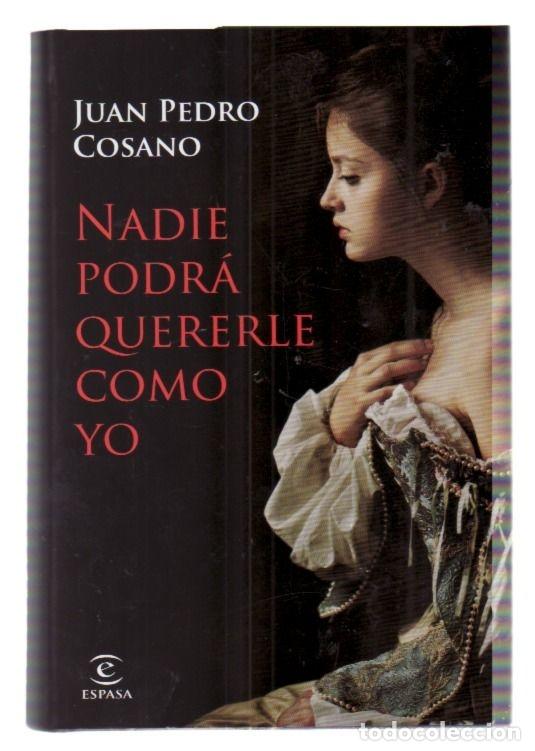 Libros: NADIE PODRA QUERERLE COMO YO - COSANO, JUAN PEDRO - Foto 9