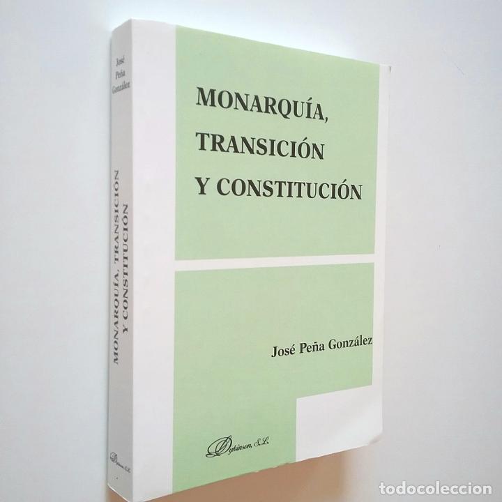Libros: Jos&eacute; Pe&ntilde;a Gonz&aacute;lez - Monarqu&iacute;a, transici&oacute;n y constituci&oacute;n - Foto 1