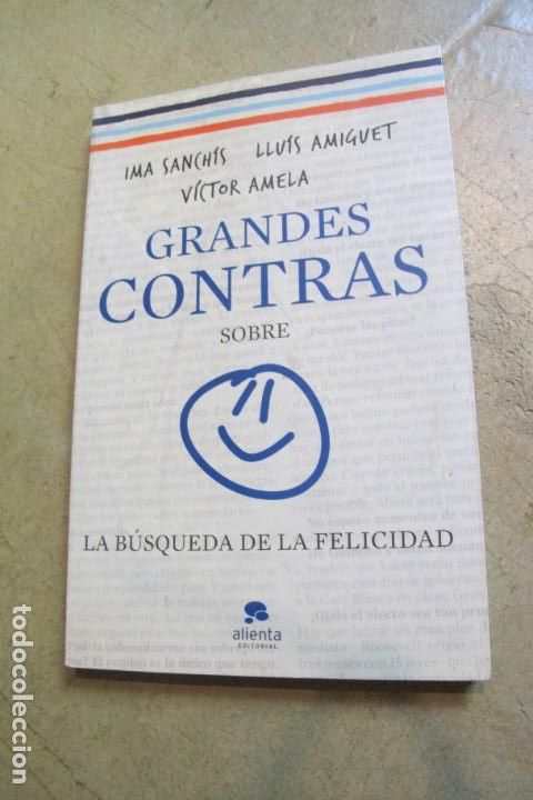 Libros: GRANDES CONTRAS SOBRE LA BUSQUEDA DE LA FELICIDAD. IMA SANCHIS, LLUIS AMIGUET, VICTOR AMELA