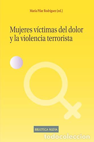 Libros: Rodr&iacute;guez,Mar&iacute;a Pilar - MUJERES VICTIMAS DEL DOLOR Y LA VIOLENCIA TERRORISTA
