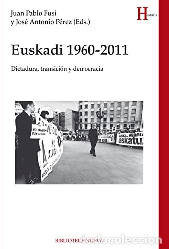 B&uuml;cher: Fusi/P&eacute;rez - EUSKADI 1960-2011 Dictadura, transici&oacute;n y democracia