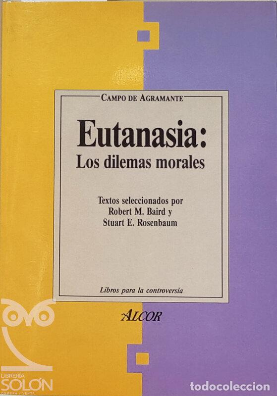 Libros: Eutanasia: los dilemas morales - Robert M. Baird / Stuart E. Rosenbaum (Selecci&oacute;n) - Foto 1