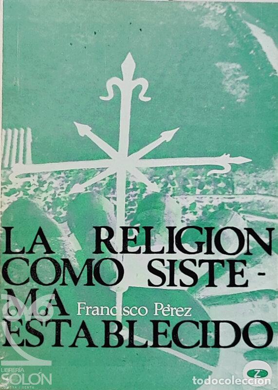 Libros: La religi&oacute;n como sistema establecido - Francisco P&eacute;rez - Foto 1