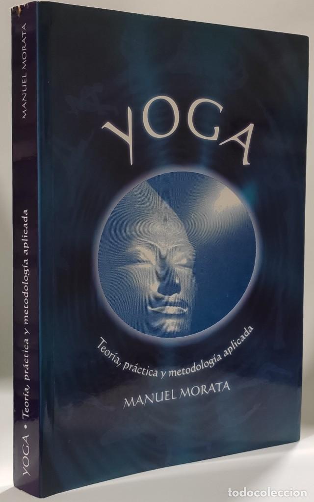 Libros: YOGA - Teor&iacute;a, pr&aacute;ctica y metodolog&iacute;a aplicada - Manuel Morata - Foto 1
