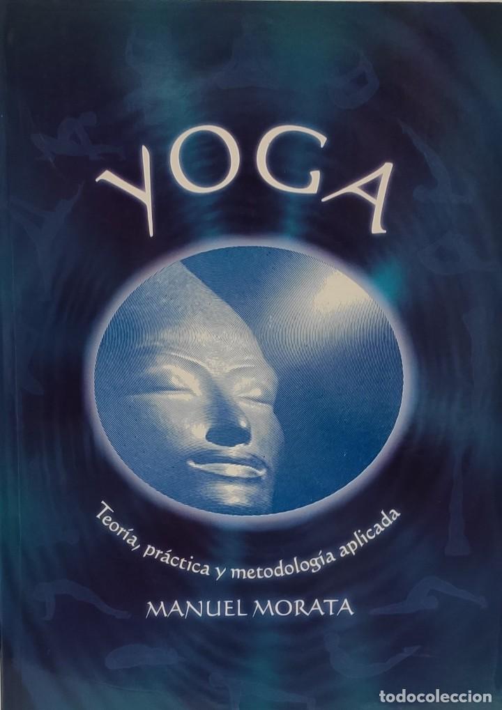 Libros: YOGA - Teor&iacute;a, pr&aacute;ctica y metodolog&iacute;a aplicada - Manuel Morata - Foto 2