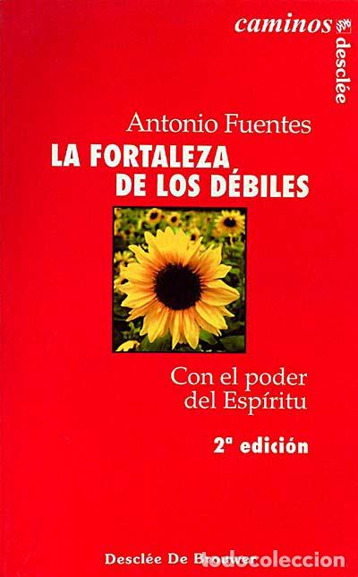 Libros: La fortaleza de los d&eacute;biles. Con el poder del esp&iacute;ritu - Antonio Fuentes - Foto 1