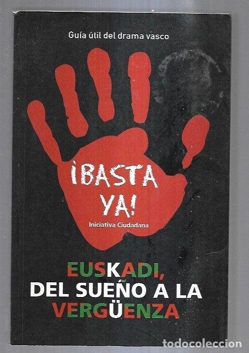 Libros: EUSKADI, DEL SUE&Ntilde;O A LA VERG&Uuml;ENZA - &iexcl;BASTA YA! - Foto 1