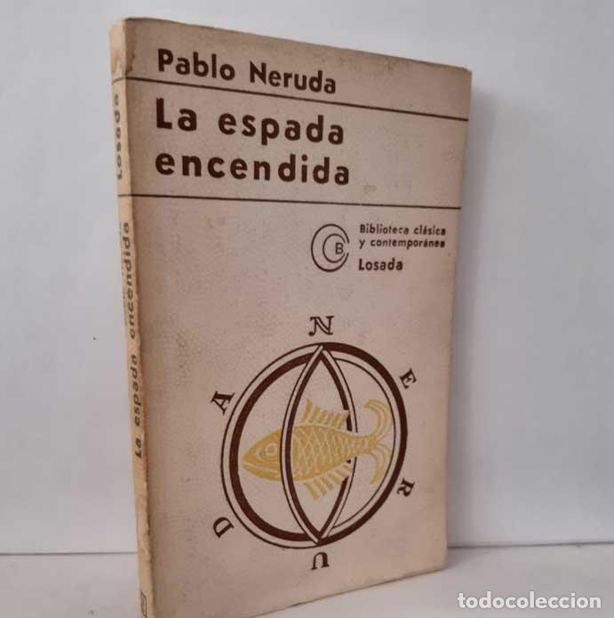 Libros: LA ESPADA ENCENDIDA - NERUDA, PABLO - Foto 1