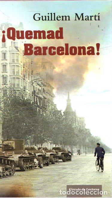 Libros: &iexcl;Quemad Barcelona! - Mart&iacute;, Guillem - Foto 1