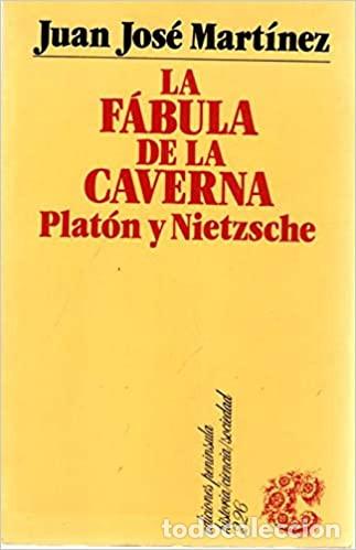 Libros: La f&aacute;bula de la caverna : Plat&oacute;n y Nietzsche - Juan Jos&eacute; Mart&iacute;nez - Foto 1