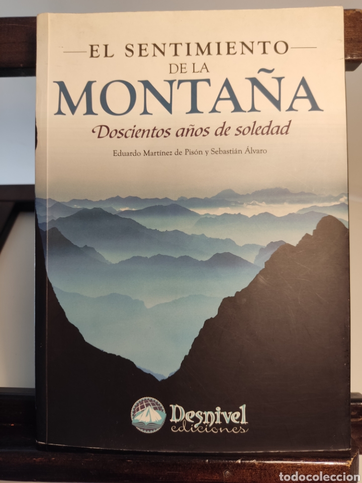 Libri di seconda mano: El sentimiento de la monta&ntilde;a, doscientos a&ntilde;os de soledad/ Mart&iacute;nez de Pis&oacute;n & &Aacute;lvaro/ Desnivel, 2010