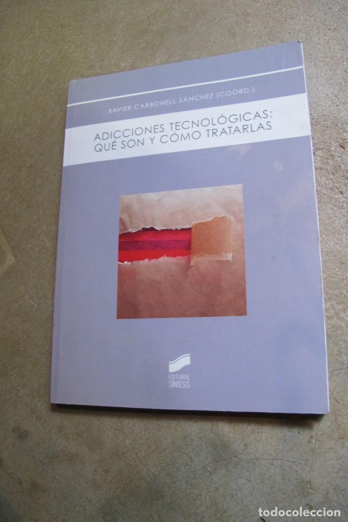 Livres: ADICCIONES TECNOLOGICAS, QUE SON Y COMO TRATARLAS. XAVIER CARBONELL SANCHEZ