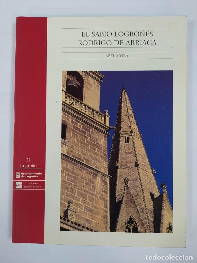 Libros: EL SABIO LOGRO&Ntilde;ES RODRIGO DE ARRIAGA. - ABEL MORA. TDK634 - Foto 1