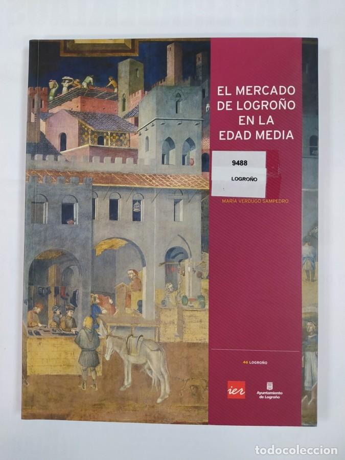 Libros: EL MERCADO DE LOGRO&Ntilde;O EN LA EDAD MEDIA. - MAR&Iacute;A VERDUGO SAMPEDRO. TDK634
