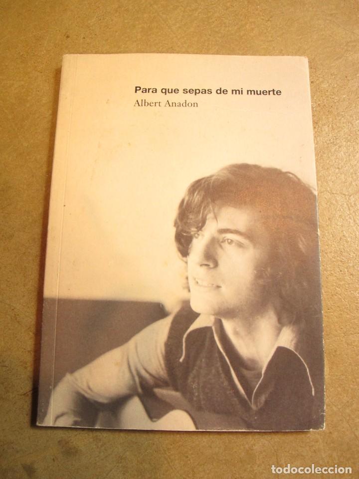 Libros: PARA QUE SEPAS DE MI MUERTE. ALBERT ANADON. POESIA - Foto 1