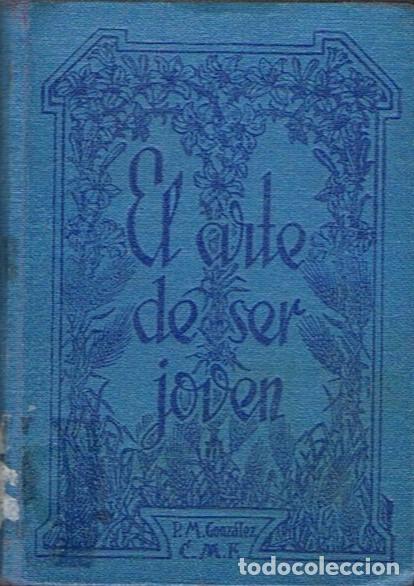Libros: EL ARTE DE SER JOVEN. - Gonz&aacute;lez. R. P. M&aacute;ximo, - Foto 1