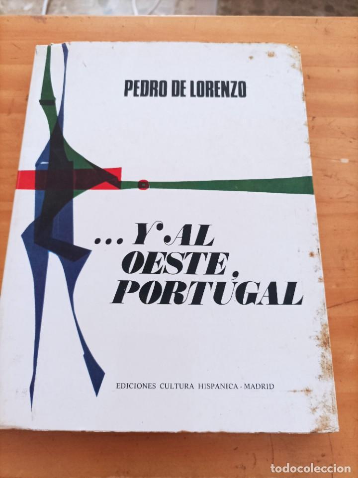Libros: ....Y AL OESTE PORTUGAL, PEDRO DE LORENZO,EDIC.CULTURA HISPANICA,1973,153 P&Aacute;GINAS.