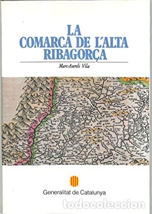 Libros: LA COMARCA DE L&acute;ALTA RIBAGOR&Ccedil;A - Vila,Marc Aureli - Foto 1