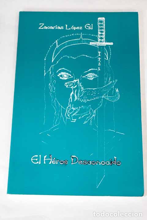 Libros: El h&eacute;roe desconocido.- L&oacute;pez Gil, Zacar&iacute;as - Foto 1