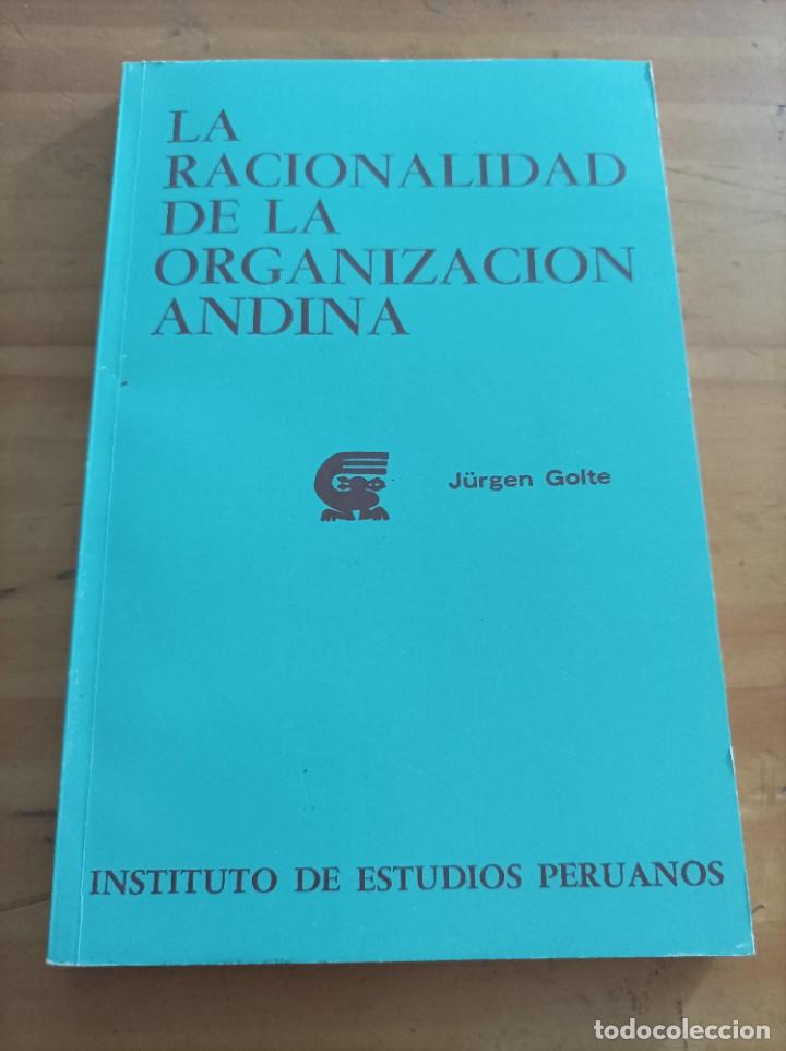 Libros: LA RACIONALIDAD DE LA ORGANIZACI&Oacute;N ANDINA,JURGEN GOLTE,1era EDC.1980,124 P&Aacute;GINAS.