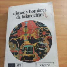 Libros: DIOSES Y HOMBRES DE HUAROCHIRI, PROLOGO DE JOSÉ MARIA ARGUEDAS,SIGLO XXI,1975,175 PÁG.