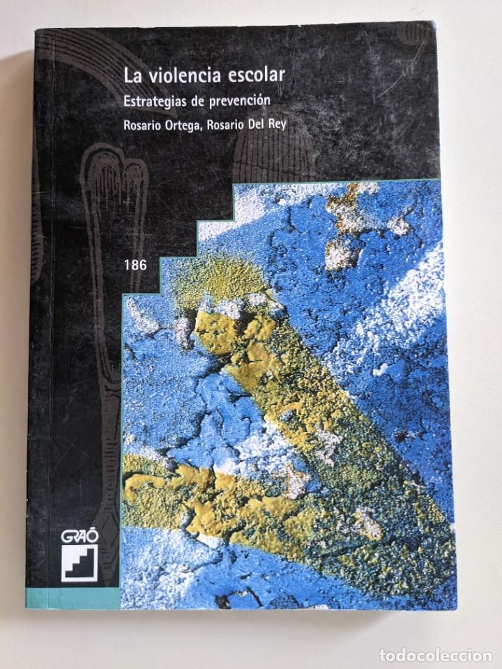 Libros: LA VIOLENCIA ESCOLAR - ESTRATEGIAS DE PREVENCION - GRAO - ROSARIO ORTEGA, ROSARIO DEL REY