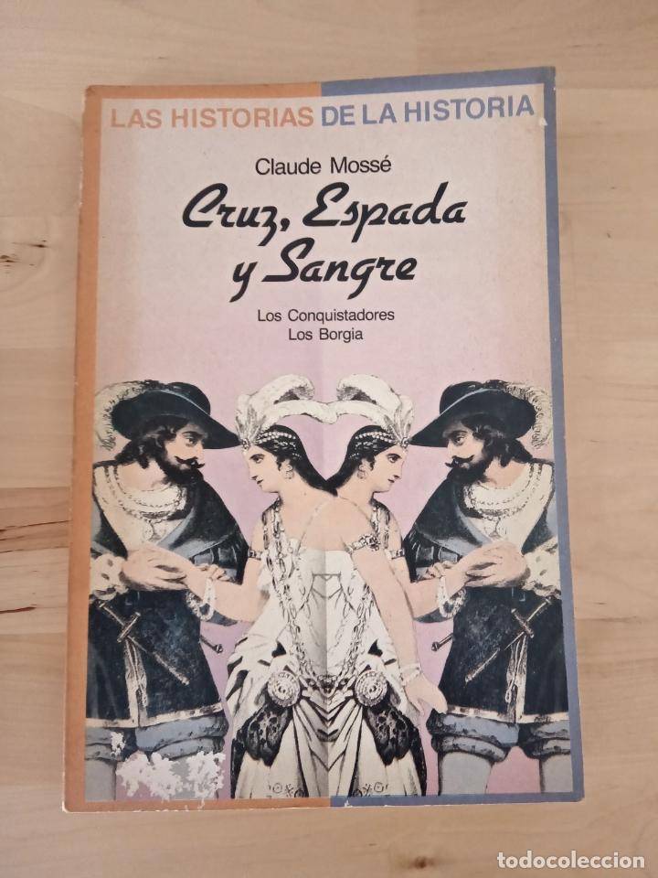 Libros: Claude Moss&eacute; - Cruz, espada y sangre. Los conquistadores, Los borgia - Foto 1