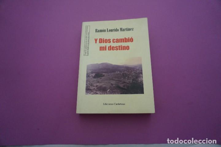 Livros em segunda m&atilde;o: AMF-9F/ Y DIOS CAMBIO MI DESTINO - RAMON LOURIDO MARTINEZ / EDICIONES CARDE&Ntilde;OSO