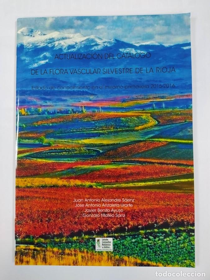 Libros: ACTUALIZACI&Oacute;N DEL CAT&Aacute;LOGO DE LA FLORA VASCULAR SILVESTRE DE LA RIOJA. - JUAN ANTONIO ALEJANDRE SAEN