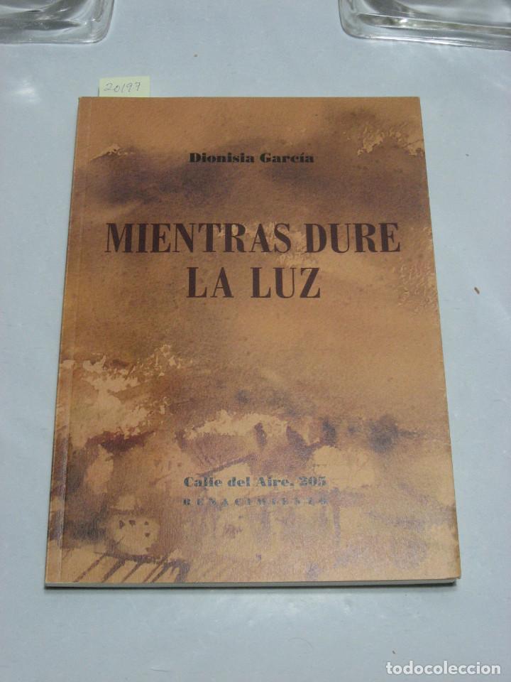 Libros: MIENTRAS DURE LA LUZ - Dionisia Garc&iacute;a - Foto 1