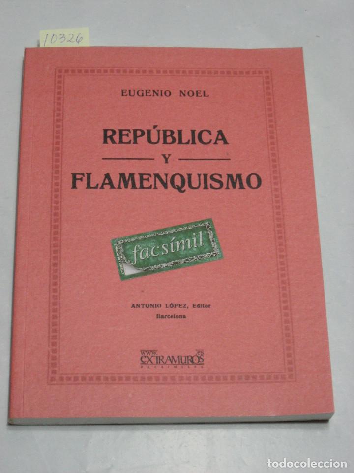 Libros: REP&Uacute;BLICA Y FLAMENQUISMO - Eugenio Noel - Foto 1