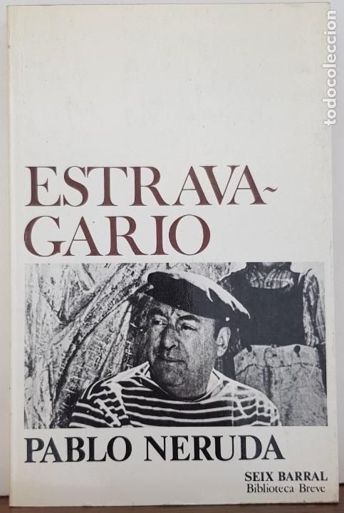 Libros: ESTRAVAGARIO - NERUDA, PABLO - SEIX BARRAL, EDITORIAL - Foto 1