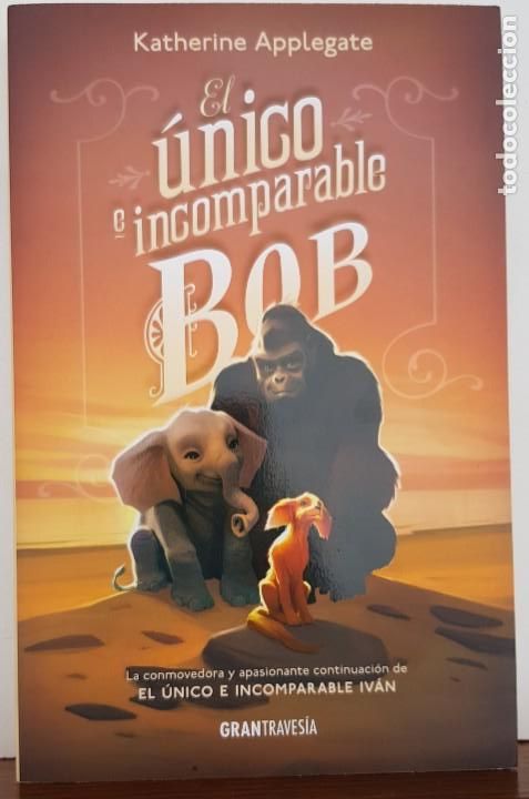 Libros: El &uacute;nico e incomparable Bob - KATHERINE APPLEGATE -GRAN TRAVESIA - Foto 1