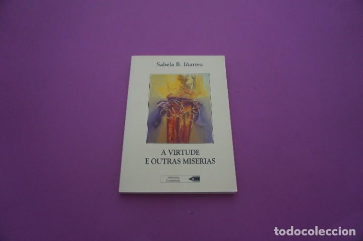 Libros: AMF-9A/ A VIRTUDE E OUTRAS MISERIAS - SABELA B. I&Ntilde;ARREA / EDICIONES CARDE&Ntilde;OSO - Foto 1