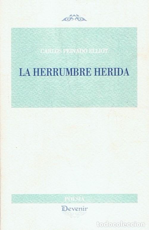 Libros: LA HERRUMBE HERIDA. - Peinado Elliot. Carlos, - Foto 1