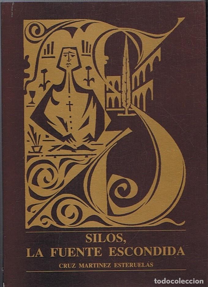 Libros: SILOS, LA FUENTE ESCONDIDA. - Mart&iacute;nez Esteruelas. Cruz, - Foto 1