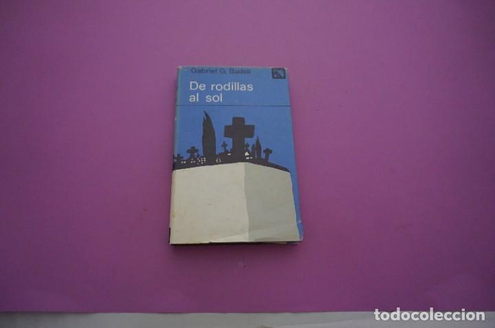 Libros: AMF-10A/ DE RODILLAS AL SOL - GABRIEL G. BADELL / EDICIONES DESTINO - Foto 1