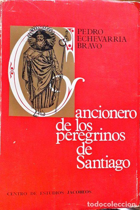 Libros: Cancionero de los peregrinos de Santiago - ECHEVARR&Iacute;A BRAVO, PEDRO