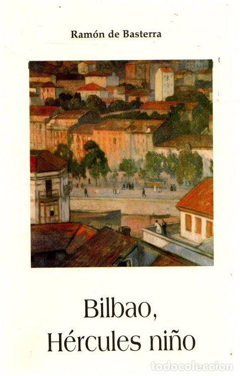 Libros: Bilbao, H&eacute;rcules ni&ntilde;o - Basterra, Ram&oacute;n de/Introducci&oacute;n de Elene Ortega - Foto 1