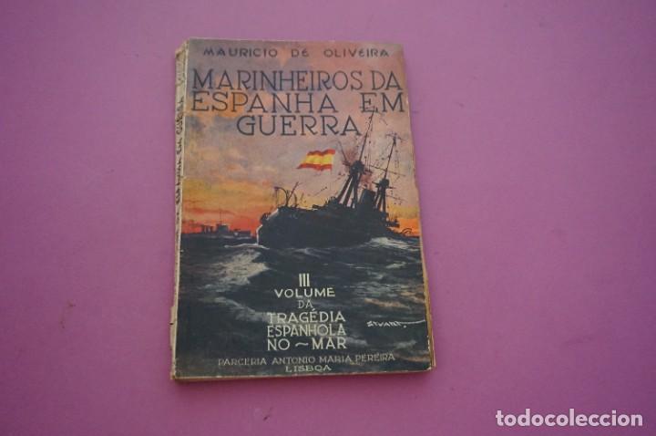 books: AMF-12A/ MARINHEIROS DA ESPANHA EM GUERRA - MAURICIO DE OLIVEIRA / ANTONIO MARIA PEREIRA EDITOR 1937