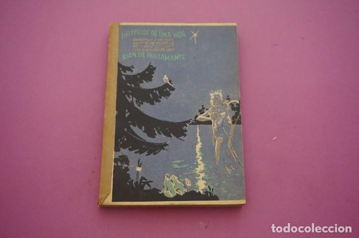 Libros: AMF-13B/ DESTELLOS DE UNA VIDA - JUAN DE BUSTAMANTE / RIVADENEIRA 1928