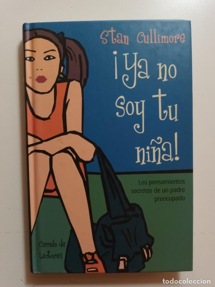 Libros: &iexcl;YA NO SOY TU NI&Ntilde;A! - STAN CULLIMORE - CIRCULO DE LECTORES - 1998 - Foto 1