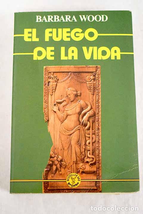 Libros: El fuego de la vida.- Wood, Barbara - Foto 1