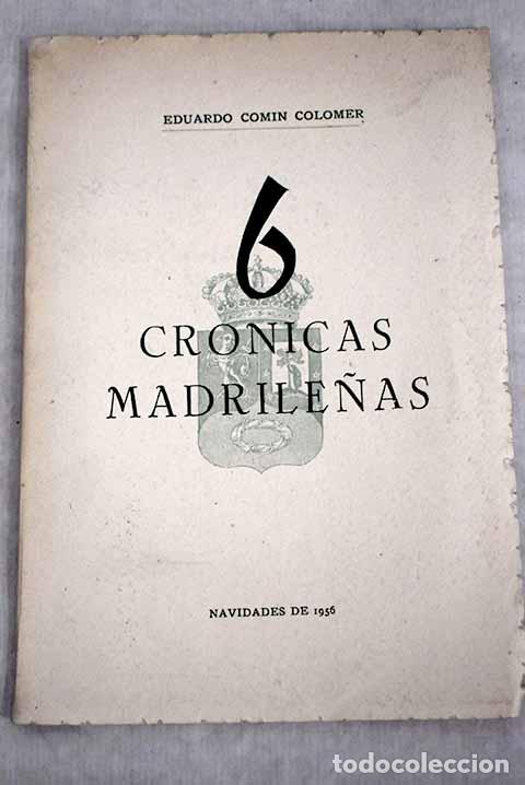 Libros: 6 Cr&oacute;nicas madrile&ntilde;as.- Com&iacute;n Colomer, Eduardo - Foto 1
