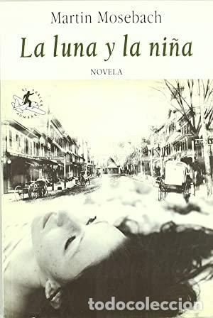 Libros: LA LUNA Y LA NI&Ntilde;A - Mosebach,Martin - Foto 1